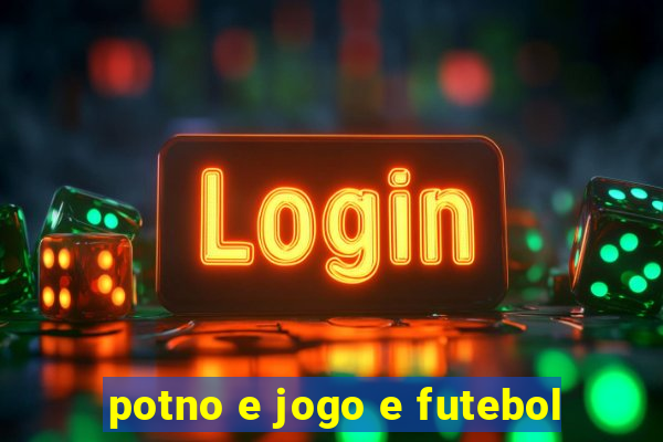 potno e jogo e futebol